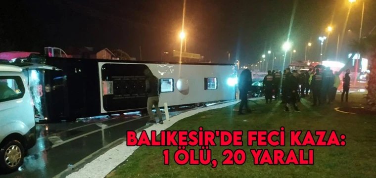 Balıkesir'de feci kaza: 1 ölü, 20 yaralı