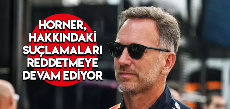 Horner, hakkındaki suçlamaları reddetmeye devam ediyor