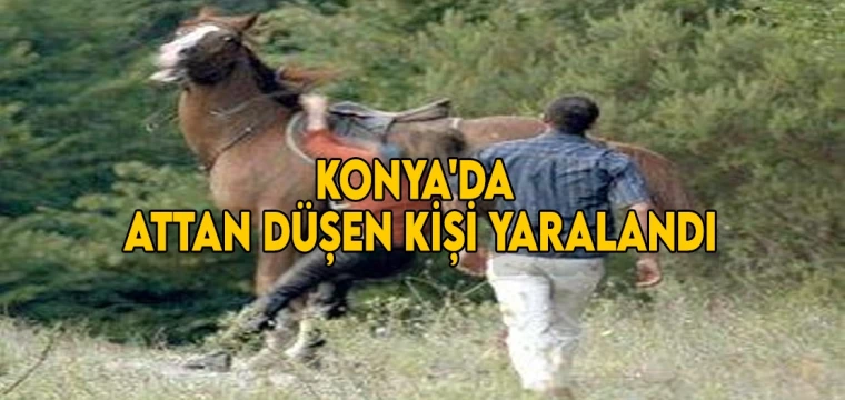 Konya'da attan düşen kişi yaralandı