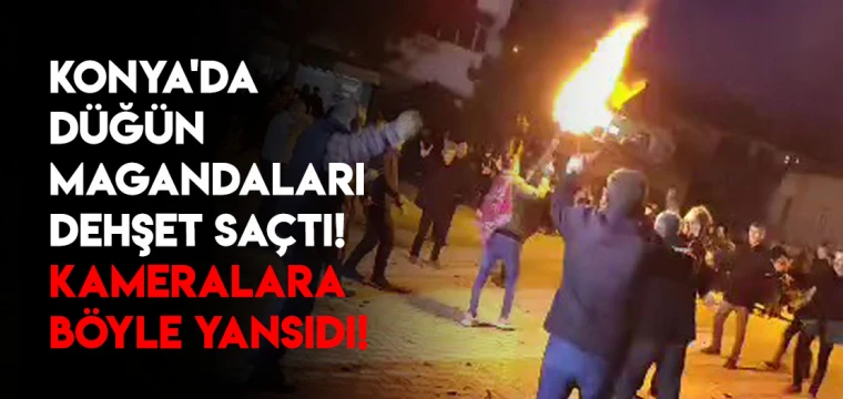 Konya'da düğün magandaları dehşet saçtı!