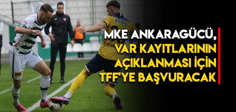 MKE Ankaragücü, VAR kayıtlarının açıklanması için TFF'ye başvuracak