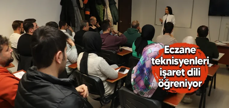 Eczane teknisyenleri işaret dili öğreniyor