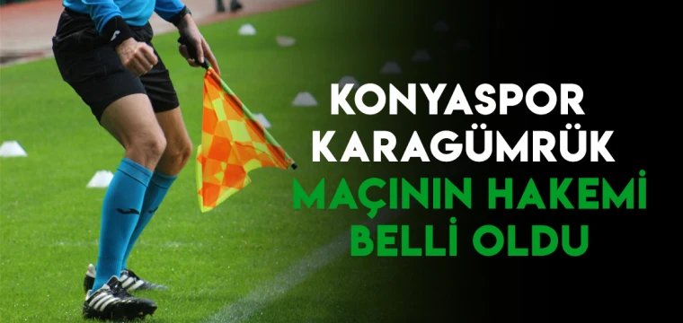 Konyaspor- Karagümrük maçının hakemi belli oldu