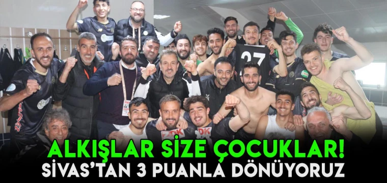 ALKIŞLAR SİZE ÇOCUKLAR! SİVAS'TAN 3 PUANLA DÖNÜYORUZ