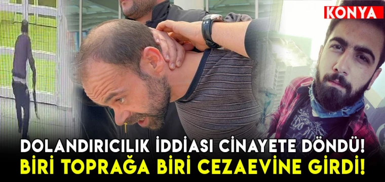 Dolandırıcılık iddiası cinayete döndü!