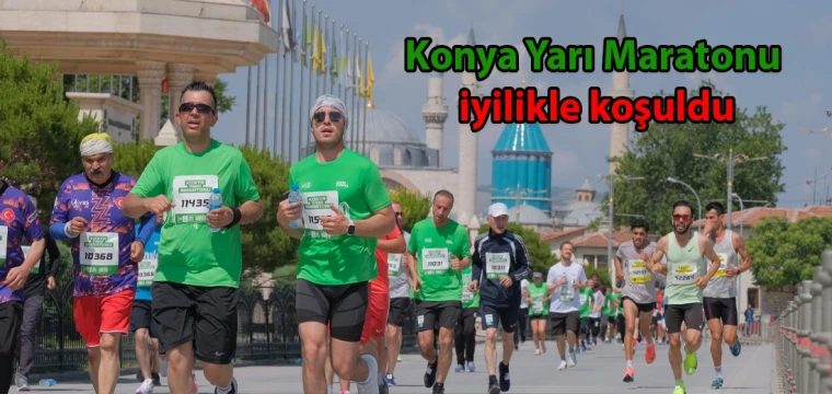 Konya Yarı Maratonu iyilikle koşuldu