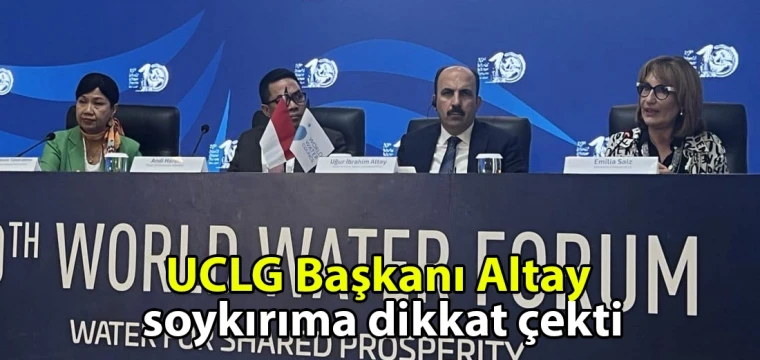 UCLG Başkanı Altay soykırıma dikkat çekti