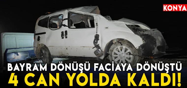 Bayram dönüşü faciaya dönüştü: 4 can yolda kaldı!