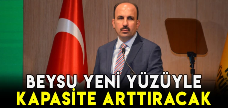 Beysu yeni yüzüyle kapasite arttıracak 