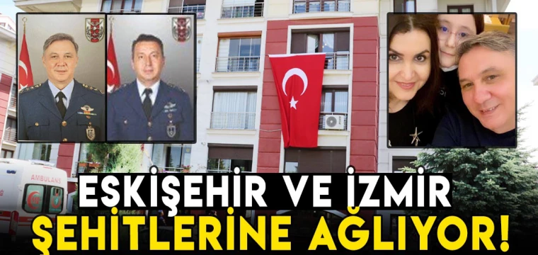 Eskişehir'e ve İzmir'e şehit ateşi düştü!