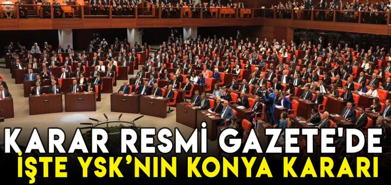 Karar Resmi Gazete'de: YSK Konya'nın milletvekili sayılarını belirledi