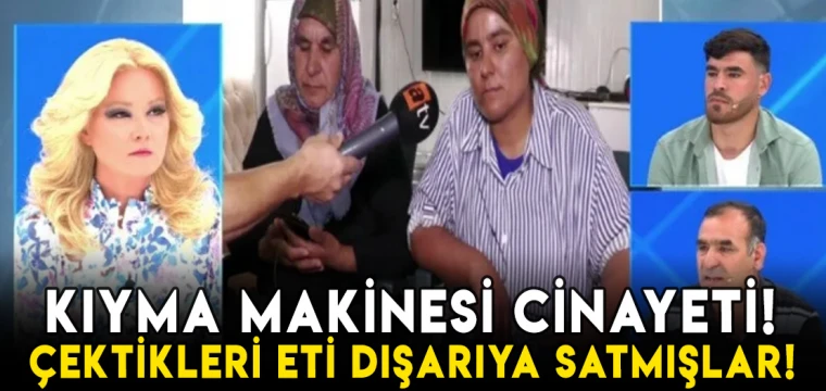 Kıyma makinesi cinayeti! Çektikleri eti dışarıya satmışlar!