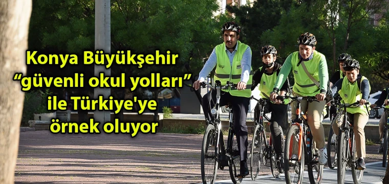 Konya Büyükşehir “güvenli okul yolları” ile Türkiye'ye örnek oluyor