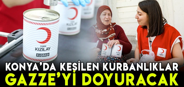 Konya'da kesilen kurbanlıklar Gazze'yi doyuracak