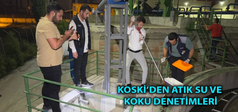 KOSKİ’den atık su ve koku denetimleri