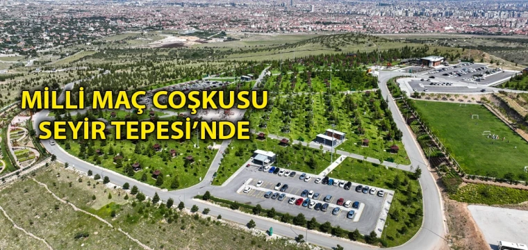 Milli maç coşkusu Seyir Tepesi’nde