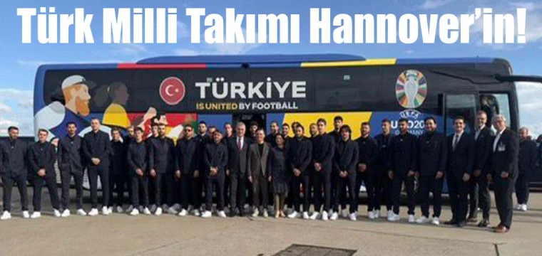 Türk Milli Takımı Hannover’in!