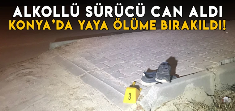 Alkollü sürücü can aldı: Ereğli'de yaya ölüme bırakıldı!