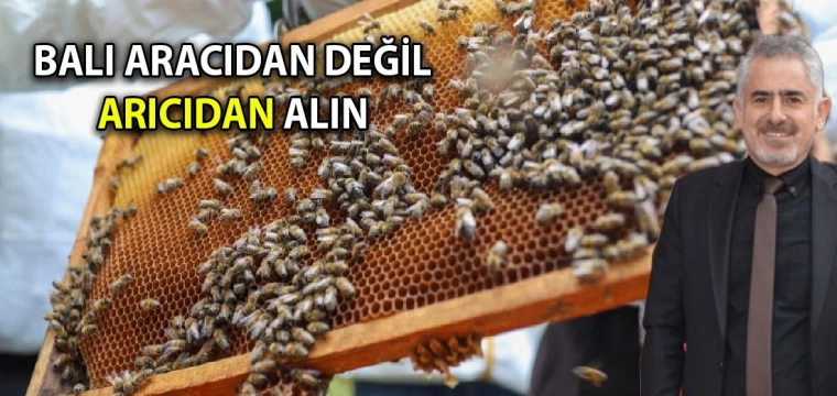 Balı aracıdan değil ARICIDAN alın