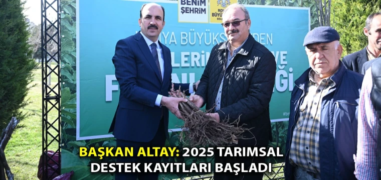 Başkan Altay: 2025 tarımsal destek kayıtları başladı