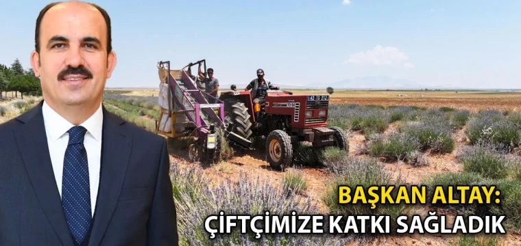 Başkan Altay: Çiftçimize katkı sağladık