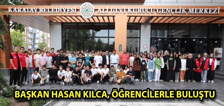 Başkan Hasan Kılca, öğrencilerle buluştu