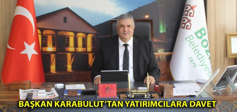 Başkan Karabulut’tan yatırımcılara davet