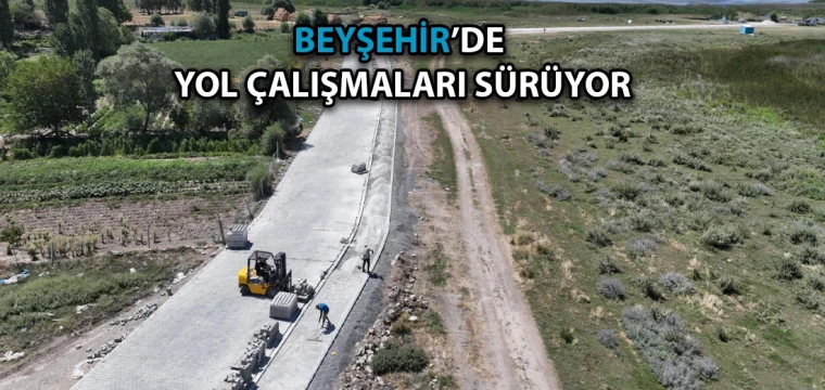 Beyşehir’de yol çalışmaları sürüyor