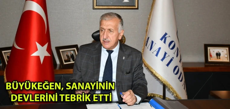 Büyükeğen, sanayinin devlerini tebrik etti