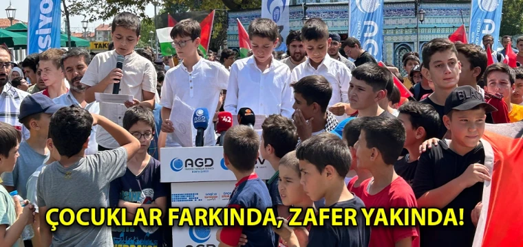 Çocuklar farkında, zafer yakında!