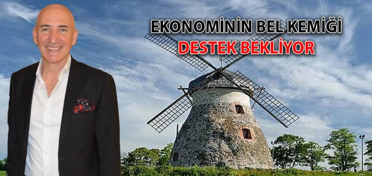 EKONOMİNİN BEL KEMİĞİ DESTEK BEKLİYOR