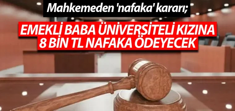 Emekli babaya nafaka kararı