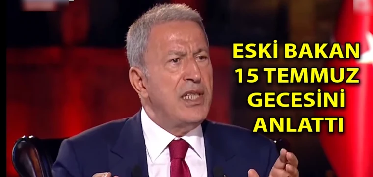 Eski bakan 15 Temmuz gecesini anlattı