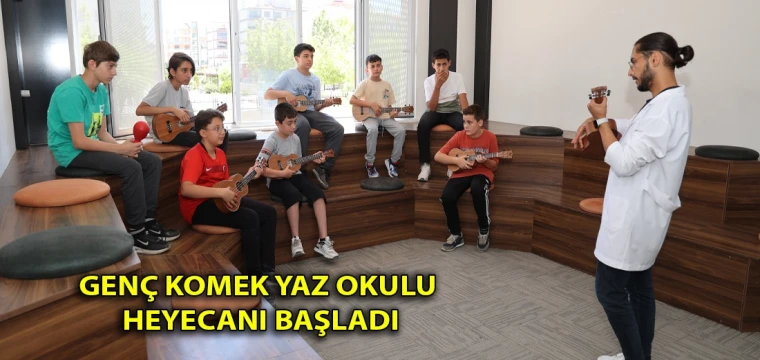 Genç KOMEK Yaz Okulu heyecanı başladı