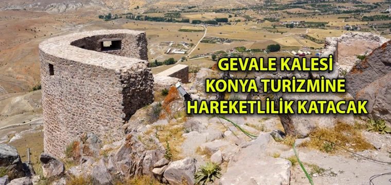 Gevale Kalesi Konya turizmine hareketlilik katacak