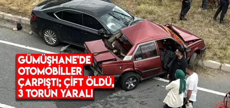 Gümüşhane'de otomobiller çarpıştı; çift öldü, 3 torun yaralı