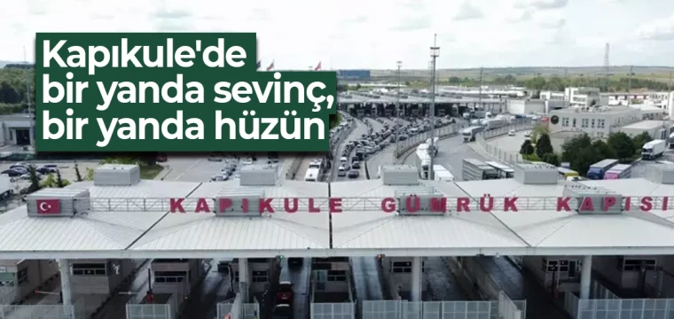 Kapıkule’de İki Duygu