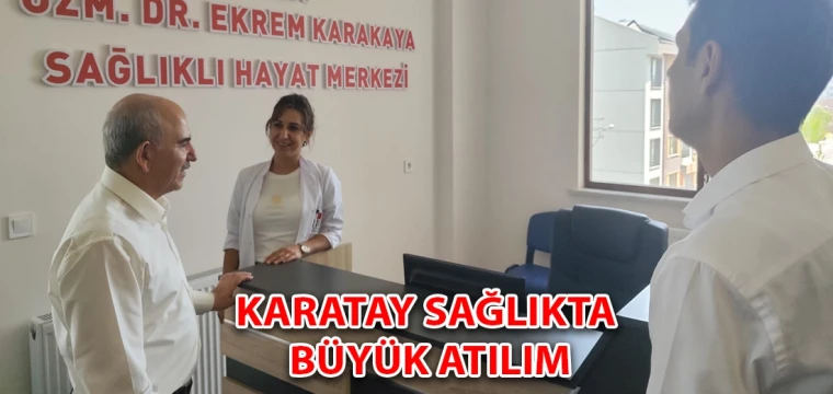 Karatay sağlıkta büyük atılım