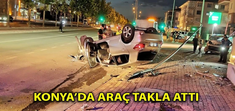 Konya’da araç takla attı