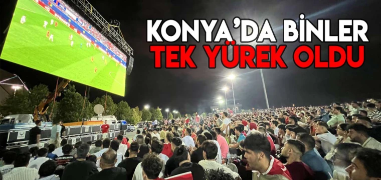 KONYA’DA BİNLER TEK YÜREK!