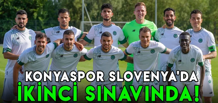 Konyaspor Slovenya'da ikinci sınavında!