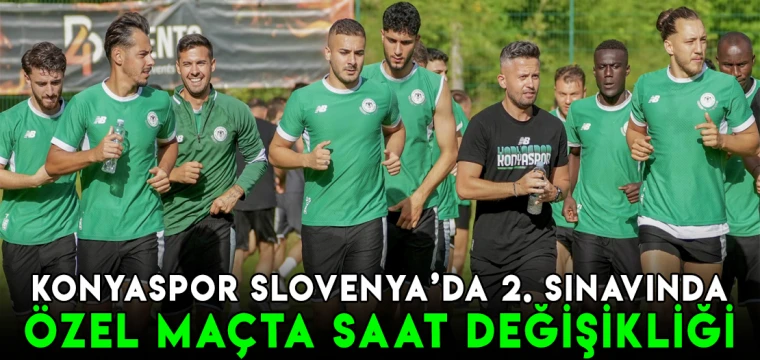 Konyaspor Slovenya'da kozlarını paylaşacak! Özel maçta saat değişikliği!