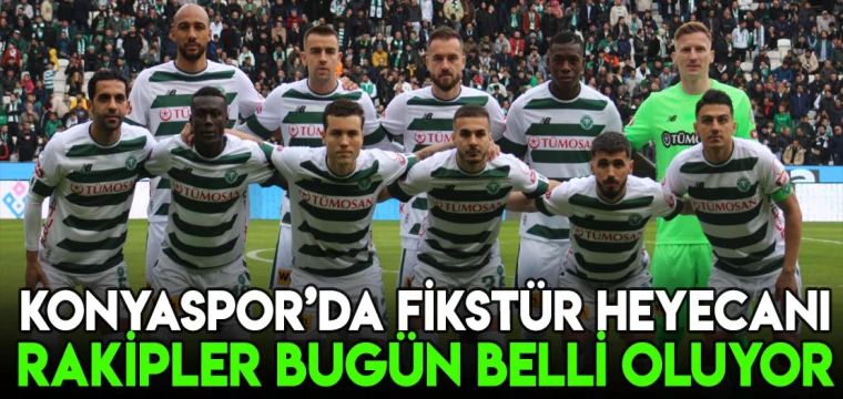 Konyaspor'da fikstür heyecanı! Rakipler bugün belli oluyor