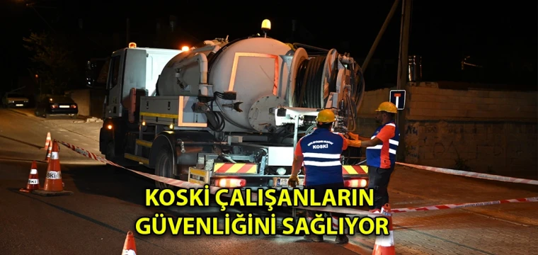 KOSKİ çalışanların güvenliğini sağlıyor