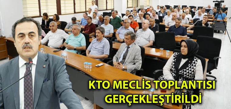 KTO Meclis Toplantısı gerçekleştirildi