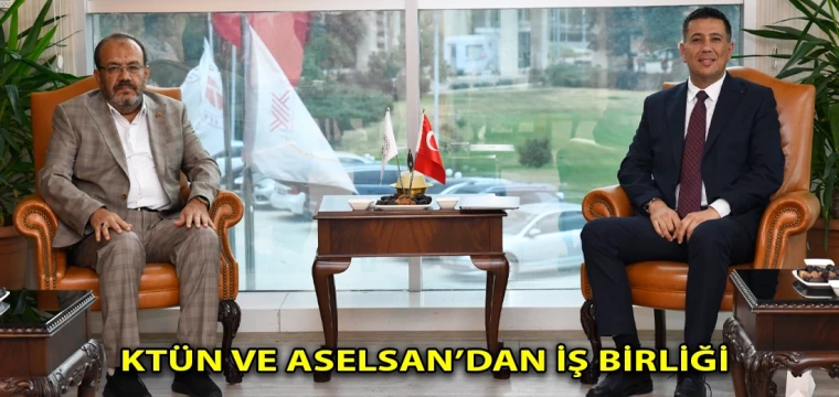 KTÜN ve ASELSAN’dan iş birliği