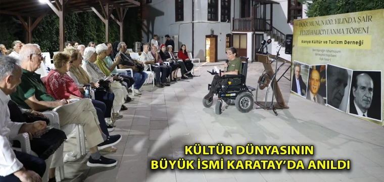 Kültür dünyasının büyük ismi Karatay’da anıldı