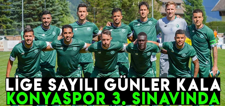 Lige sayılı günler kala Konyaspor 3. sınavında!