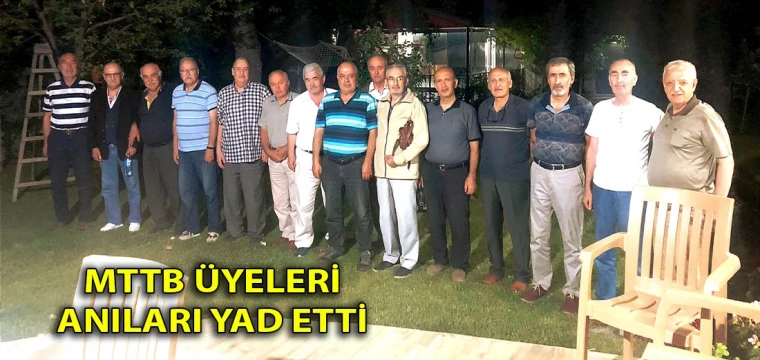 MTTB üyeleri anıları yad etti