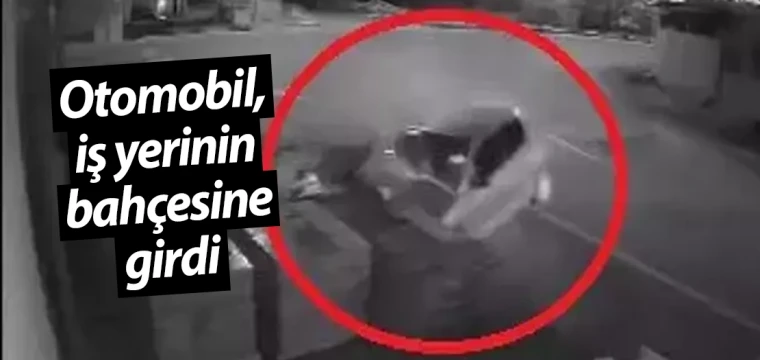 Otomobil, iş yerinin bahçesine girdi